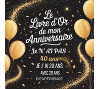 Livre d'or Anniversaire 40 ans: Cadeau original pour femme et homme - 100 pages à remplir avec félicitations, souvenirs et photos