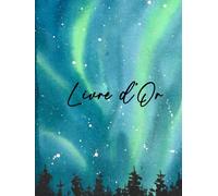 Livre d'Or: Aurore Boréale | Bienvenue chez nous | Chambre d'hôtes, gîte, hôtel, rbnb, B&B, location saisonnière | 100 pages vierges à remplir et personnaliser | Vacances en montagne, forêt, campagne