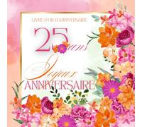Livre d'or d'anniversaire - 25 ans: Souvenir d'anniversaire pour femme - Fleurs oranges et roses