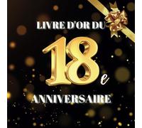 Livre d'or du 18e anniversaire: Idéal pour les dédicaces, vœux et photos. Convient à 30-60 invités. Livre d'or et album souvenir pour un 18e anniversaire, parfait en décoration ou en cadeau.