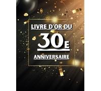Livre d'or du 30e anniversaire: Idéal pour les dédicaces, vœux et photos. Convient à 30-60 invités. Livre d'or et album souvenir pour un 30e anniversaire, parfait en décoration ou en cadeau.