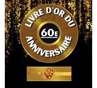 Livre d'or du 60e anniversaire: Idéal pour les dédicaces, vœux et photos. Convient à 30-60 invités. Livre d'or et album souvenir pour un 60e anniversaire, parfait en décoration ou en cadeau.