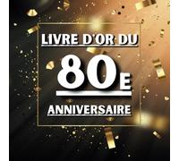 Livre d'or du 80e anniversaire: Idéal pour les dédicaces, vœux et photos. Convient à 30-60 invités. Livre d'or et album souvenir pour un 80e anniversaire, parfait en décoration ou en cadeau.
