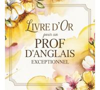 Livre d'Or pour un Prof d’Anglais Exceptionnel: Livre de Messages pour un Professeur d’Anglais en Or | Cadeau Personnalisé Départ, Retraite, Fin d’Année