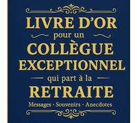 Livre d'or pour une collègue exceptionnel qui part à la retraite: Messages - Souvenirs - Anectodes