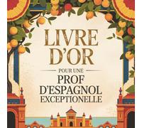 Livre d'Or pour une Prof d’Espagnol Exceptionnelle: Cadeau Personnalisé pour une Professeure d'Espagnol en Or | Livre Messages Fin d'Année, Départ, Retraite