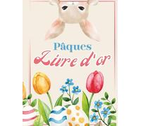 Livre D'Or Spécial Pâques: Grand Format A4 | Couverture Rigide | 100 Pages | Toutes Cérémonies (Pâques, Chasse aux œufs, Printemps, Fête de Famille, Baptême, Communion, Anniversaire)