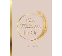 Livre d'Or Une Maîtresse en Or: Couverture RIGIDE, Message Personnalisé, Pour Mutation, Départ en Retraite, Cadeau De Fin D'année Scolaire, Merci à La ... pages à Personnaliser Mots, Dessins, Photos