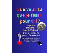 Livre et journal de prière, avec les 150 psaumes, de poche: Les promesses de Dieu sont éternelles et irrévocables (Nostra Aetate, Vatican II), que ... je fasse pour toi ? (Marc 10:51, Luc 18:41)