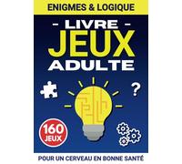 Livre jeux adulte Logique et Énigmes: Stimulez votre esprit avec ce cahier multi-activités : quiz,mots mêlés,math ... pour la détente, anti-stress, vacances