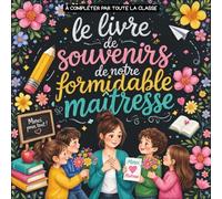 Livre Merci Maitresse: Cadeau d'école fin d'année , À compléter : 2 pages par enfant exprimer sa gratitude, souvenris photos et dessins