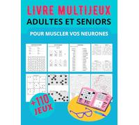 Livre multijeux pour adultes et séniors: Cahier d'activités de 110 jeux et exercices de logique et mémoire pour stimuler le cerveau, se détendre et ... Sudoku, Labyrinthes, Démineur, Hitori.