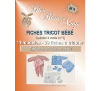 Livre n°9 - Fiches Tricot Bébé livre spécial 3 mois (n°1) 11 modèles layette patron à tricoter: Explications détaillées avec photos