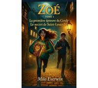 Livre pour adolescent dés 12 ans-ZOÉ La première épreuve du Cercle - Le secret de Saint-Lysandre-: Le plaisir de l’aventure, la force de l’émotion et la richesse de la réflexion