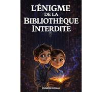 Livre pour enfants de 8 ans à 12 ans: L'ÉNIGME DE LA BIBLIOTHÈQUE INTERDITE -Une aventure illustrée captivante autour de l’amitié et du courage