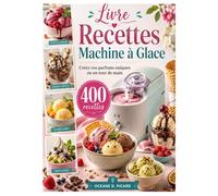 Livre Recettes Machine à Glace: Créez vos parfums uniques en un tour de main