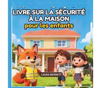 Livre sur la sécurité à la maison pour les enfants: Apprendre à rester en sécurité à la maison, c'est amusant