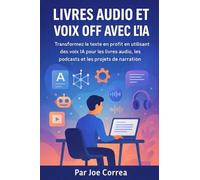 Livres audio et voix off avec l'IA: Transformez le texte en profit en utilisant des voix IA pour les livres audio, les podcasts et les projets de narration: 5