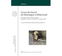 Livres de chevet de Montaigne à Mitterrand. Convegno internazionale di studi (Gargnano, 15-17 giugno 2017). Ediz. italiana e francese