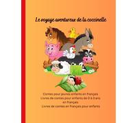 Livres de contes pour enfants de 0 à 3 ans en français: Livres de contes en français pour enfants, Contes pour jeunes enfants en français, Le voyage aventureux de la coccinelle