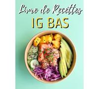 Livres De Recettes Ig Bas: 50 Recettes Rapides Et Saines Que Vous Voudrez Manger