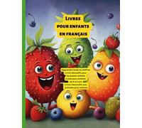 Livres pour enfants en français: Apprendre fruits et chiffres, Livres éducatifs pour les jeunes enfants, Livres pour enfants de 0 à 5 ans, Livres interactifs avec activités pour enfants