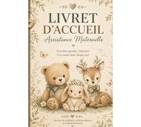 Livret d'Accueil Assistante Maternelle: Guide complet pour préparer l'accueil de votre enfant - Informations essentielles, adaptation, habitudes de ... et communication avec les parents