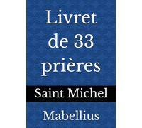 Livret de 33 prières: Archange Saint Michel