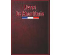 Livret de chaufferie: Carnet d'entretien de chaufferie conforme au code de l’environnement (maintenance chaufferie)