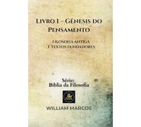 Livro 1 - Gênesis do Pensamento: Filosofia Antiga e Textos Fundadores