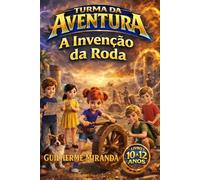 Livro 10 a 12 anos: Turma da Aventura: A Invenção da Roda