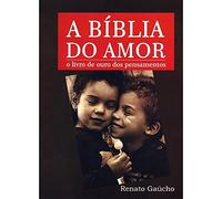 livro a biblia do amor um livro de ouro dos pensamentos renato gaucho 2015