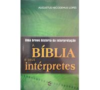 livro a biblia e seus interpretes lopes augustus nicodemus 2007