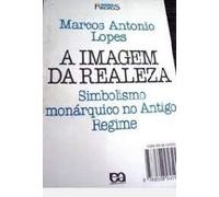 livro a imagem da realeza marcos antonio lop Ed. 1994