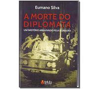 livro a morte do diplomata um misterio arquivado pela ditadura eumano silva 2017
