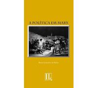 livro a politica em marx bruno goncalves da paixo 2017