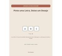 LIVRO ABC & 123 PARA CHÁ DE BEBÊ: Pinte uma Letra, Deixe um Desejo