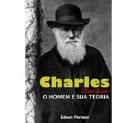 livro charles darwin o homem e sua teoria edson perrone 2014