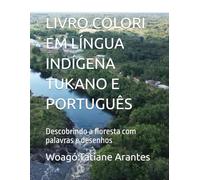 LIVRO COLORI EM LÍNGUA INDÍGENA TUKANO E PORTUGUÊS: Descobrindo a floresta com palavras e desenhos