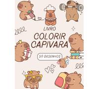 Livro colorir Capivara: 50 desenhos incríveis para colorir