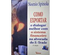 livro como exportar e dialogar melhor com o sistema financeiro na alvorada noenio spinola