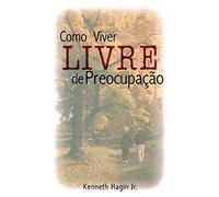 livro como viver livre de preocupac kenneth hagin jr Ed. 2005