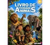 Livro de Atividades com Animais para Crianças: Aprende, pinta, identifica, conta e escreve: atividades educativas para descobrir o mundo dos animais | Pré-escolar, 1.º e 2.º ciclo (3-10 anos)
