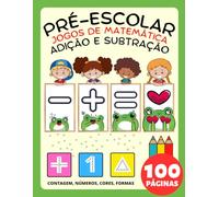 Livro de Atividades Jogos de Matemática para Pré-Escolar para Crianças 2-4-8 Anos, Adição e Subtração, Mais e Menos: Livro de Exercícios: Números, ... Precoce e Colorir para Crianças e Jardim