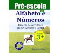 Livro de Atividades para Pré-Escolares: Alfabeto e Números - Diversão com Traçado, Combinação e Contagem: Atividades educativas para a alfabetização infantil