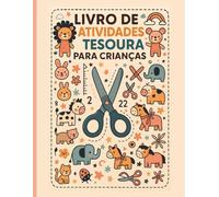 Livro de Atividades Tesoura para Crianças: Aprender a recortar com diversão e criatividade