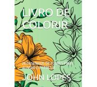LIVRO DE COLORIR: 28 DESENHOS DE FLORES PARA ALIVIAR O ESTRESSE