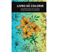 livro de colorir: 28 desenhos de flores para aliviar o estresse