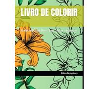 LIVRO DE COLORIR: 28 desenhos de flores para aliviar o Estresse