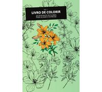 LIVRO DE COLORIR 28 DESENHOS DE FLORES PARA ALIVIAR O ESTRESSE: livro de colorir